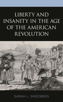 Liberty and Insanity in the Age of the American Revolution