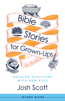 Paperback Bible Stories for Grown-Ups Leader Guide: Reading Scripture with New Eyes Book