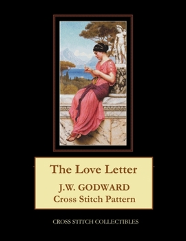 Paperback The Love Letter: J.W. Godward Cross Stitch Pattern [Large Print] Book