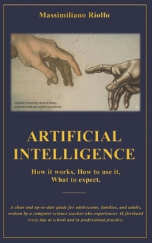 Paperback Artificial Intelligence: How it works, How to use it, What to expect. Book