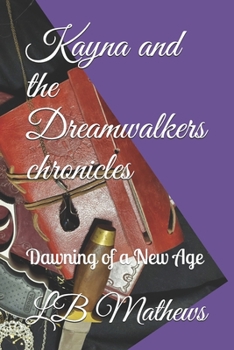 Paperback Kayna and the Dreamwalkers chronicles: Dawning of a New Age Book