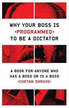 Paperback Why Your Boss Is Programmed to Be a Dictator: A Book for Anyone Who Has a Boss or Is a Boss Book