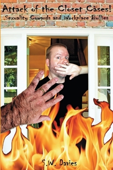 Attack of the Closet Cases!: Sexuality Cowards and Workplace Bullies