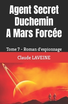 Paperback Agent Secret Duchemin A Mars Forcée: Tome 7 - Roman d'espionnage [French] Book