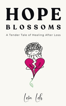 Hardcover Hope Blossoms: A Tender Tale of Healing After Loss Book
