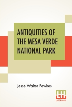 Paperback Antiquities Of The Mesa Verde National Park: Cliff Palace Book