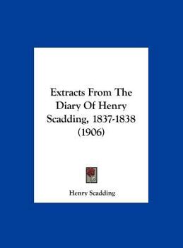 Hardcover Extracts From The Diary Of Henry Scadding, 1837-1838 (1906) Book