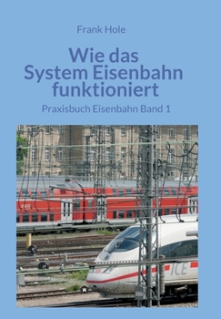Paperback Wie das System Eisenbahn funktioniert: Praxisbuch Eisenbahn Band 1 [German] Book