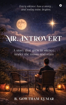 Mr. Introvert: A story that grew in silence, under the moon and stars