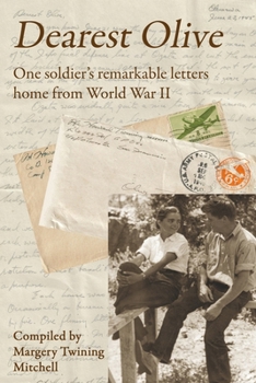 Paperback Dearest Olive: One Soldier's Remarkable Letters Home from World War II Book