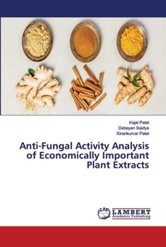 Paperback Anti-Fungal Activity Analysis of Economically Important Plant Extracts Book