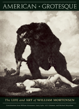 Hardcover American Grotesque: The Life and Art of William Mortensen Book