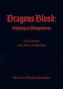 Dragons Blood : Odyssey to Dionysodoros: Tales from the Men of Bronze