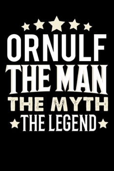 Notizbuch: Ornulf The Man The Myth The Legend (120 karierte Seiten als u.a. Tagebuch, Reisetagebuch für Vater, Ehemann, Freund, Kumpe, Bruder, Onkel und mehr) (German Edition)
