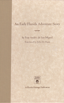 An Early Florida Adventure Story: The Fray Andrés de San Miguel Account - Book  of the Florida Heritage Publications