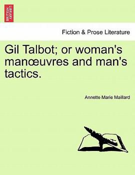 Paperback Gil Talbot; Or Woman's Man Uvres and Man's Tactics. Book