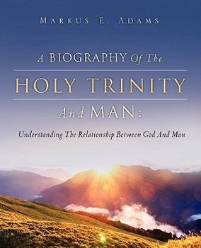 Paperback A Biography of the Holy Trinity and Man Book