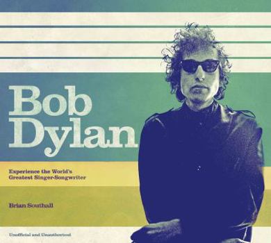 Hardcover Bob Dylan: Experience the World's Greatest Singer-Songwriter Book