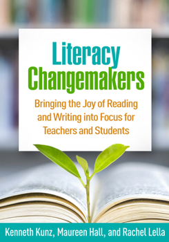 Paperback Literacy Changemakers: Bringing the Joy of Reading and Writing Into Focus for Teachers and Students Book