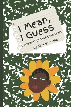 Paperback I Mean, I Guess: Some Sort of Self Love Book