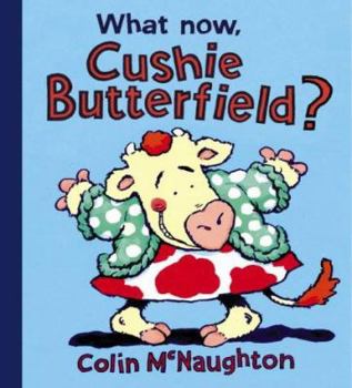 Hardcover What Now, Cushie Butterfield? Book