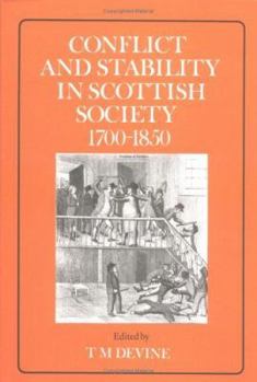 Hardcover Conflict and Stability in Scottish Society, 1700-1850: Proceedings of the Scottish Historical Studies Seminar, University of Strathclyde, 1988-89 Book