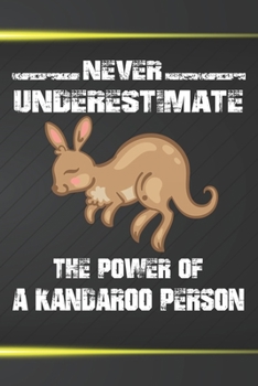 Paperback Never Underestimate The Power Of A Kangaroo Person: 110 Blank Lined Papers - 6x9 Personalized Customized Kangaroo Composition Notebook Journal Gift Fo Book