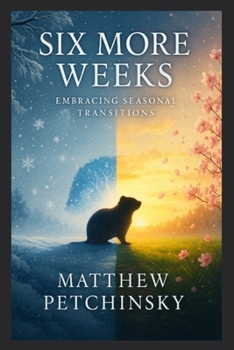 Six More Weeks: Embracing Seasonal Transitions (Apophis Groundhog)