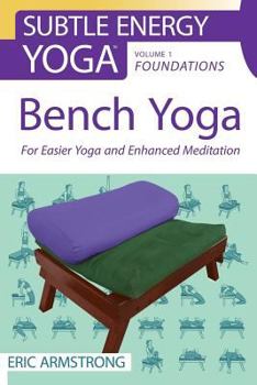 Paperback Bench Yoga: For Easier Yoga and Enhanced Meditation Book