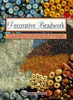 Paperback Decorative Beadwork: How to Create Stylish, Attractive Bead Designs for Jewelry and Items For... Book