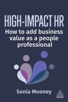Paperback High-Impact HR: How to Add Business Value as a People Professional Book
