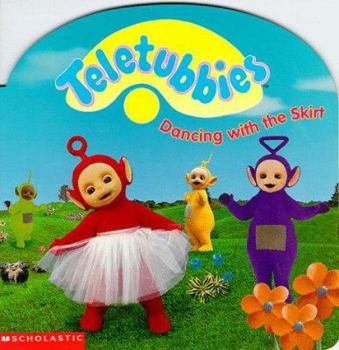 Dancing With the Skirt (Teletubbies) - Book  of the Teletubbies