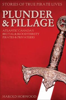 Paperback Plunder & Pillage: Atlantic Canada's Brutal and Bloodthirsty Pirates and Privateers Book