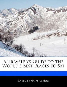 Paperback A Traveler's Guide to the World's Best Places to Ski Book