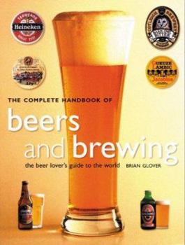 Paperback The Complete Handbook of Beers and Brewing: The Beer Lover's Guide to the World Book