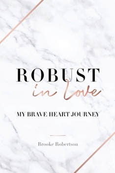 Paperback Robust in Love: My Brave Heart Journey Book