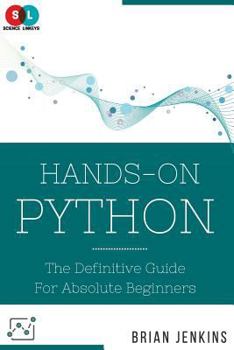 Paperback Python: Hands-On Python: The Definitive Guide for Absolute Beginners Book