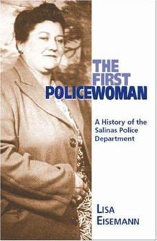 Paperback The First Policewoman: A History of the Salinas Police Department Book