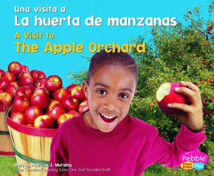 La Huerta De Manzanas/ The Apple Orchard (Pebble Plus Bilingual: Una Visita a / a Visit to)