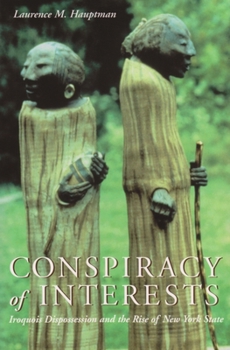 Paperback Conspiracy of Interests: Iroquois Dispossession and the Rise of New York State Book