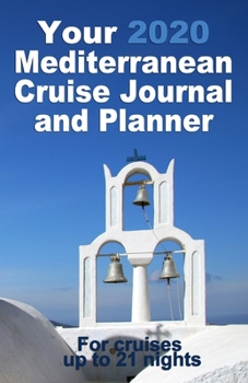 Paperback Your 2020 Mediterranean Cruise Journal and Planner: A complete, handbag size paperback publication for cruises up to 21 nights - design 3 Book