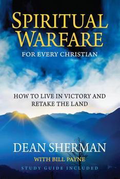 Paperback Spiritual Warfare for Every Christian: How to Live in Victory and Retake the Land Book