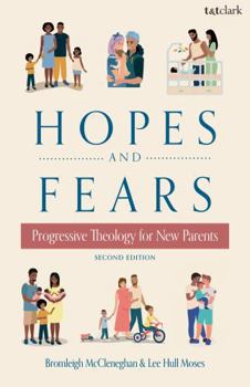 Hardcover Hopes and Fears: Progressive Theology for New Parents Book
