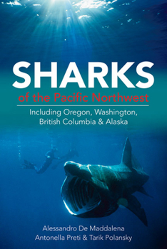 Paperback Sharks of the Pacific Northwest: Including Oregon, Washington, British Columbia and Alaska Book