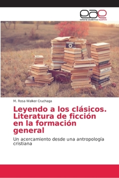 Leyendo a los clásicos. Literatura de ficción en la formación general