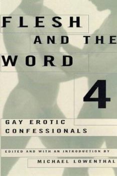 Mass Market Paperback Flesh and the Word 4: Gay Erotic Confessionals Book