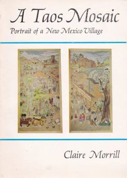 Hardcover A Taos mosaic: Portrait of a New Mexico village Book