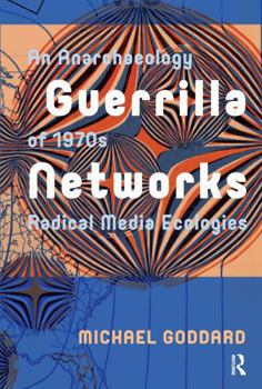 Paperback Guerrilla Networks: An Anarchaeology of 1970s Radical Media Ecologies Book