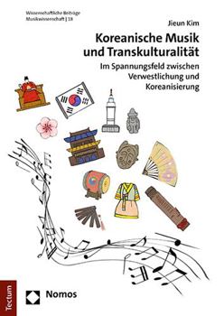 Hardcover Koreanische Musik Und Transkulturalitat: Im Spannungsfeld Zwischen Verwestlichung Und Koreanisierung [German] Book