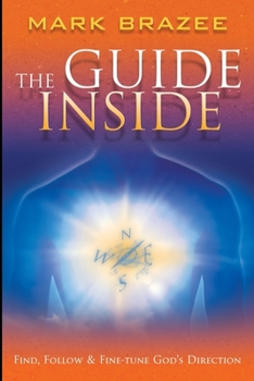 Paperback The Guide Inside: Find, Follow and Fine-Tune God's Direction Book